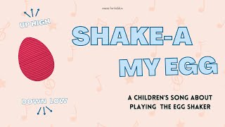 Shake-A My Egg | A song about the egg shaker + high & low | Instruments & props songs for children