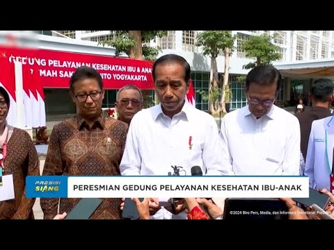 PRESIDEN RI RESMIKAN GEDUNG PELAYANAN KESEHATAN IBU &amp; ANAK RS SARDJITO, YOGYAKARTA