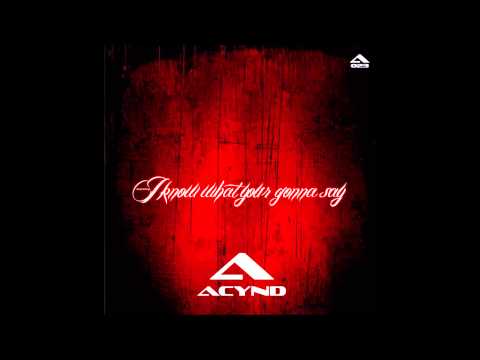 Acynd - I Know What Your Gonna Say