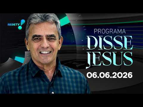 Programa Disse Jesus - 06/06/2026