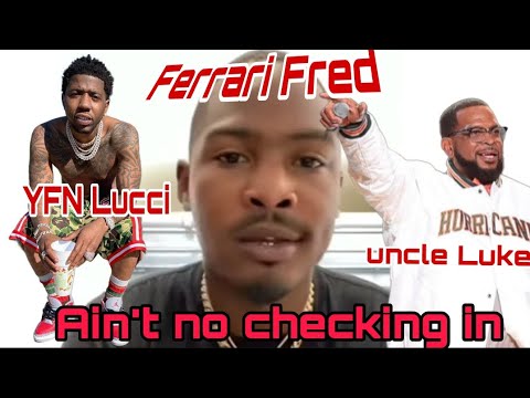 FERRARI FRED STanding on business for Y.F.N. LUCCI rejecting Uncle Luke's ✔️ in comment.3💰5. M.I.A.💯