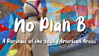 No Plan B (Documentary): A Portrait of the Young American Artist