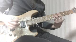 AS FAR AS THE EYE CAN SEE / TNT guitar cover