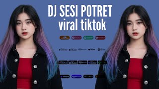 Download lagu DJ SESI POTRET JUNGLE DUTCH VIRAL mp3 Download lagu DJ SESI POTRET JUNGLE DUTCH VIRAL mp3