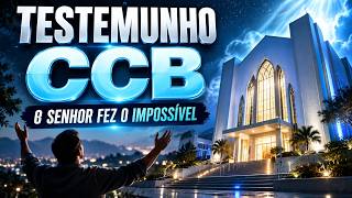 ccb testemunhos - O senhor fez o impossível #ccb