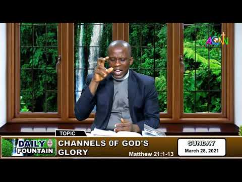 DAILY FOUNTAIN DEVOTIONAL FOR MARCH 28, 2021 - THE REV'D CANON CHIGOZIE OBIWULU