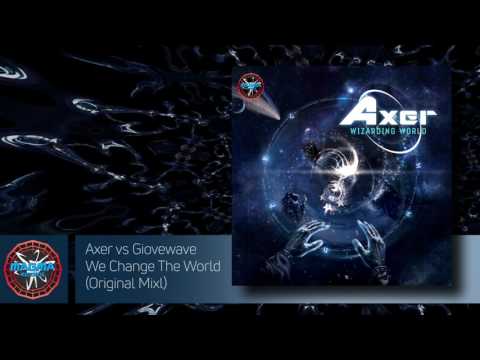 Axer vs Giovewave - We Change The World (Original Mix)