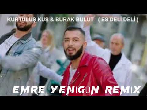 Kurtuluş Kuş & Burak Bulut - Es Deli Deli (Emre Yenigün Remix)