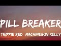 Trippie Redd Blackbear Machine Gun Kelly Pill Breaker Lyrics