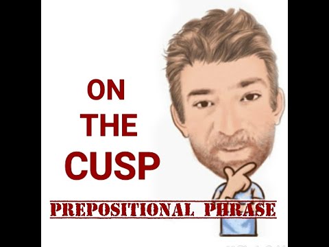 English Tutor Nick P Prepositional Phrase (118) On the Cusp