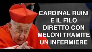 CARDINAL RUINI E IL FILO DIRETTO CON MELONI TRAMITE UN INFERMIERE