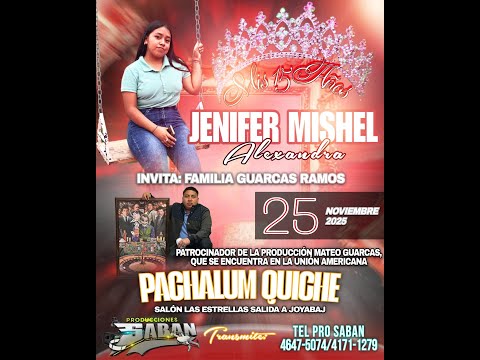 DESDE PACHALUM QUICHE EN EL SALON LAS ESTRELLAS SALIDA A JOYABAJ EN LA CELEBRACIÓN DE LOS 15