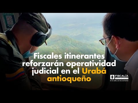 Fiscales itinerantes reforzarán operatividad judicial en el Urabá antioqueño