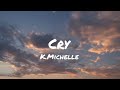 K Michelle Cry Lyrics