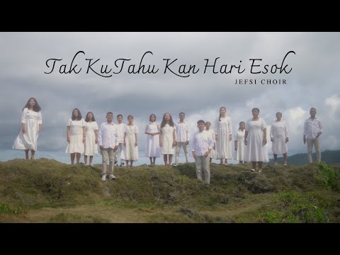 JEFSI CHOIR - TAK KU TAHU KAN HARI ESOK Arr. SATB by Boyke Gusti Saununu