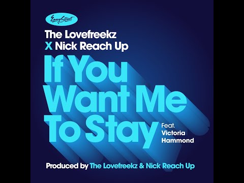 THE LOVEFREEKZ X NICK REACH UP   IF YOU WANT ME TO STAY feat  VICTORIA HAMMOND