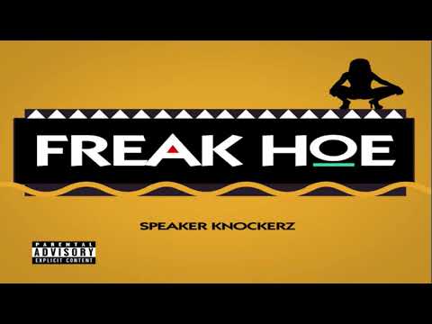 Speaker Knockerz - Freak Hoe (Official Audio)