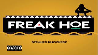 Speaker Knockerz - Freak Hoe (Official Audio)