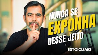6 COISAS que VOCÊ NÃO DEVE expor para OS OUTROS | PRIVADO E SECRETO |  (ESTOICISMO)