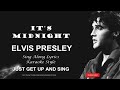 Elvis Presley It's Midnight Sing Along Lyrics