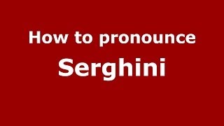 How to pronounce Serghini