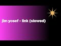 jim yosef - link (slowed and reverb)