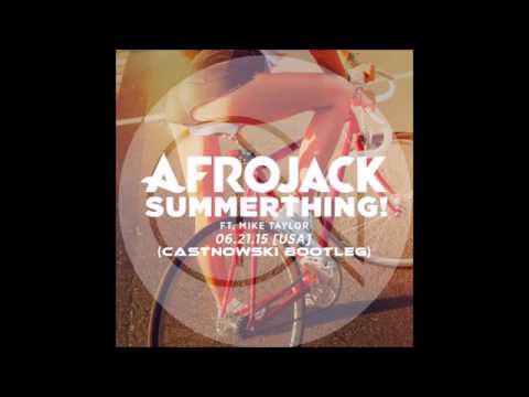 Afrojack ft Mike Taylor   SummerThing! CastNowski Bootleg   YouTube