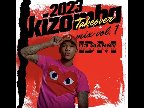 2023 KIZOMBA TAKEOVER MIX VOL 1   DJ MANNY