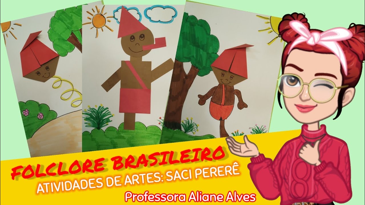 FOLCLORE BRASILEIRO: SACI PERERÊ/ ATIVIDADES DE ARTES PARA EDUCAÇÃO INFANTIL E ENSINO FUNDAMENTAL