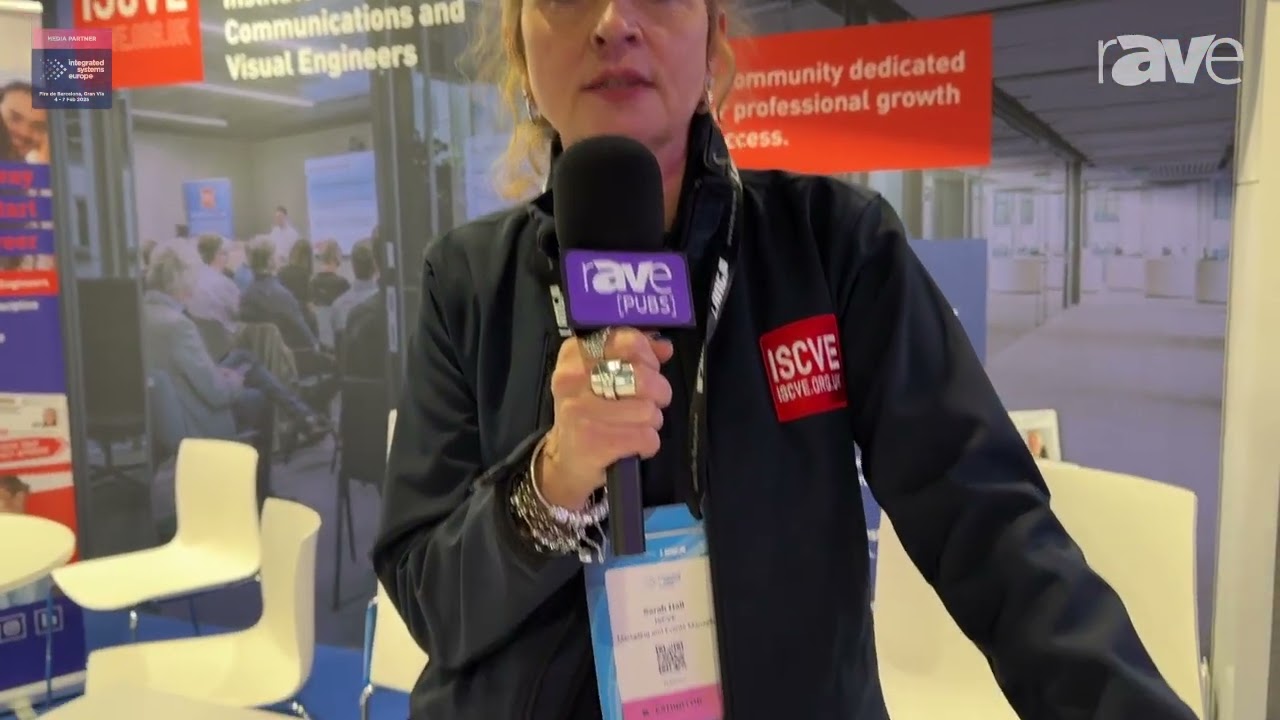 ISE 2025: ISCVE Ltd Talks About Institute of Sound for Communications and Visual Engineers