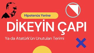 Atatürk'ün Unutulan Terimi ya da Kaçırılan Fırsat: Dikeyin Çapı