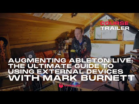 Course Trailer: Augmenting Ableton Live: The Ultimate Guide to Using External Devices