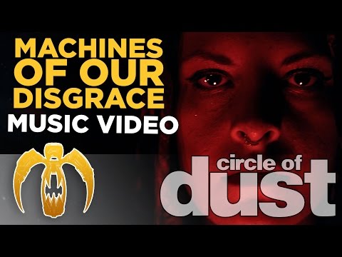 Circle of Dust - Machines of Our Disgrace (Official Music Video) online metal music video by CIRCLE OF DUST