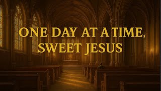 Download lagu One Day at a Time, Sweet Jesus | A Timeless Gospel Song Reimagined for Today's worship mp3