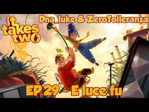 It takes two | EP.29 - E luce fu