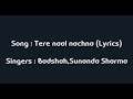 TERE NAAL NACHNA Badshah X Sunanda Sharma Lyrics By Lyric World