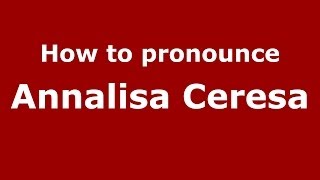 How to pronounce Annalisa Ceresa