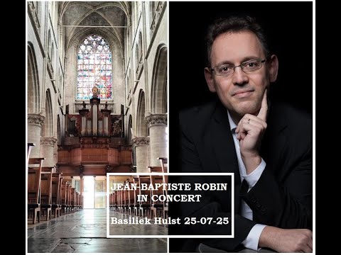 Jean-Baptiste Robin in concert - Basiliek Hulst, 25-07-25.