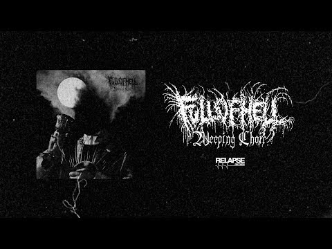 FULL OF HELL - Weeping Choir [FULL ALBUM STREAM]