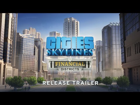 Cities: Skylines Financial Districts Mini Expansion Official Release Trailer | Available NOW! thumbnail