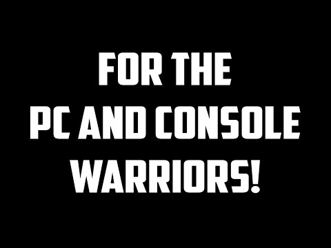 For PC and Console Warriors ( ͡° ͜ʖ ͡°)!