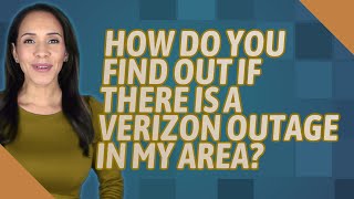 How do you find out if there is a Verizon outage in my area
