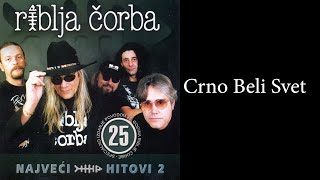 Riblja Corba - Crno beli svet  (Audio 2004)
