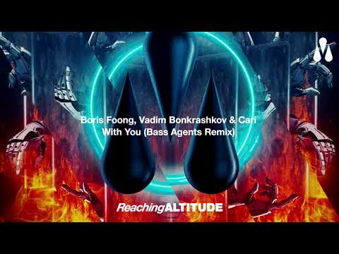 Boris Foong, Vadim Bonkrashkov & Cari - With You (Bass Agents Remix)