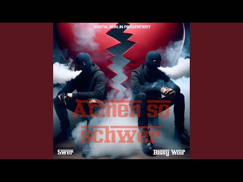 Atmen so schwer (feat. Swer & Bissy Wolf)