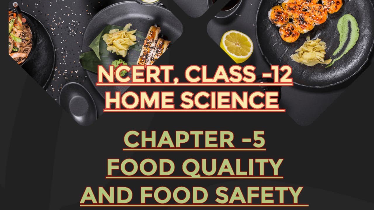 FOOD QUALITY AND FOOD SAFETY || REVISION (NOTES) || CHAPTER-5, CLASS-12, NCERT, HOME SCIENCE,