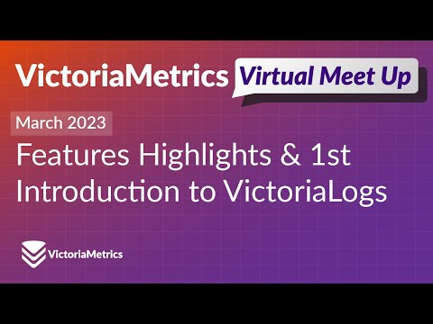 VictoriaMetrics Meet Up March 2023 - VictoriaLogs Updates and Integrations