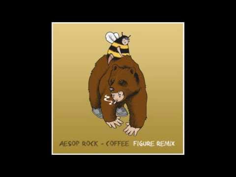 Aesop Rock- Coffee (Figure Remix) (Free Download)