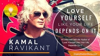 ★ Love Yourself Like Your Life Depends On It! Kamal Ravikant Powerful Life-Changing Interview