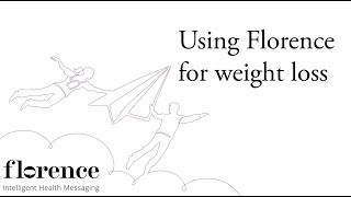 How Florence gives mental health patients independence? 1 Using Florence - Intelligent Health Messaging for weight loss